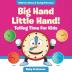 Big Hand Little Hand! - Telling Time For Kids: Children's Money & Saving Reference