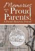 Memories Made By Proud Parents! A Parent's Keepsake Journal