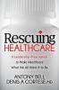 Rescuing Healthcare: A Leadership Prescription to Make Healthcare What We All Want It to Be