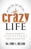 Crazy Life: Navigating Through Life’s Disruptions Without Losing Your Faith