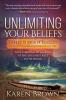 Unlimiting Your Beliefs: 7 Keys to Greater Success in Your Personal and Professional Life; Told Through My Journey to the Toughest Race in the World