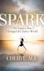 The Spark: The Legacy that Changed the Dance World