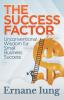 The Success Factor: Unconventional Wisdom for Small Business Success