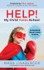 HELP! My Child Hates School: An Awakened Parent's Guide To Action