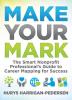 Make Your Mark: The Smart Nonprofit Professional’s Guide to Career Mapping for Success