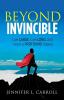 Beyond Invincible: Live Large Live Long and Leave a Profound Legacy