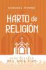 Harto de Religión: Pero Deseoso del Dios Vivo