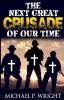 The Next Great Crusade of Our Time: 1 (World Crusade)