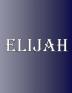 Elijah: 100 Pages 8.5 X 11 Personalized Name on Notebook College Ruled Line Paper