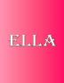 Ella: 100 Pages 8.5 X 11 Personalized Name on Notebook College Ruled Line Paper