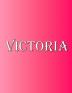 Victoria: 100 Pages 8.5 X 11 Personalized Name on Notebook College Ruled Line Paper