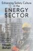 Enhancing Safety Culture in the Energy Sector: A Complete Guide