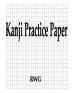 Kanji Practice Paper: 50 Pages 8.5 X 11