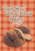 Clark Street Whole Foods Baking: A collection of much-requested recipes and heart-warming vignettes