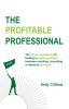 The Profitable Professional: The 10 key ingredients for building a highly profitable business coaching consulting or advisory business.