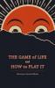 The Game of Life and How to Play It