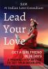 Lead Your Love - Get A Girlfriend In 30 Days : A Proven 3-Step Method To Get Your Dream Girl