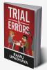 Trial &amp; Errors