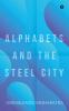 ALPHABETS AND THE STEEL CITY