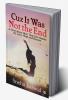 Cuz It Was Not the End : A Story about Hurt That Gets Healed By Love Hope and Success