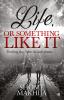 Life or something like it : Finding the light in dark times…