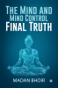 The Mind and Mind Control – Final Truth