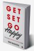 Get Set Go Happy : Discovering Happiness out of anything in Life