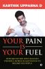 YOUR PAIN IS YOUR FUEL : How bad do you want success? Powerful words of motivation to become successful