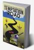 Temptation Road : Tread Cautiously Temptations Ahead…