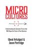 Microcultures: Understanding the Consumer Forces That Will Shape the Future of Your Business