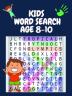 Kids Word Search Age 8-10 : Wordsearch Book for Kids - Word Find Books - Kids Word Search Puzzle Book -Practice Spelling Learn Vocabulary and Improve Reading Skills for Children