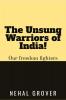 The Unsung Warriors of India! : Our Freedom Fighters