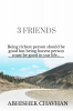 3 Friend : Being richest people should be good but being honest people must be good in our life...