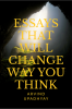 ESSAYS THAT WILL CHANGE WAY YOU THINK