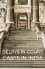 Delays in Court Cases in India