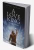 A LOVE KING / ए लव किंग : THE BEGINNING