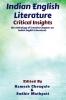 Indian English Literature : Critical Insights