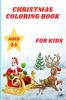 Christmas Coloring Book for Kids Ages 2-5 : Santa Claus with 48 Cute and Easy Xmas Coloring Pages for Toddlers