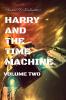 Harry and The Time Machine Volume Two