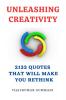 Unleashing Creativity: 2133 Quotes That Will make You Rethink