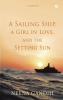 A Sailing Ship a Girl in Love and the Setting Sun : A Memoir