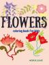 FLOWERS coloring book for kids : Amazing Coloring Book for Kids with Cute Flowers Simple Flowers for Kids Ages 2+.