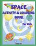 Space Activity &amp; Coloring Book for Kids : Amazing Space Activity &amp; Coloring Book for Kids and Toddlers| Coloring Mazes Connect the Dots Find the Difference Crossword