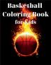 Basketball Coloring Book for Kids : Amazing Basketball Coloring Book for Kids |Great Gift for Boys &amp; Girls Ages 2-4 4-6 4-8 6-8 | Coloring Fun and Awesome Facts | Kids Activities Education and...