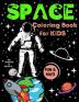 Space Coloring Book for Kids: Great Outer Space Coloring with Planets Rockets Astronauts Aliens Meteors Space Ships and More Fun and Facts Children's Coloring Books