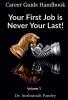 Your First Job is Never Your Last: Volume 1 : Career Guide Handbook