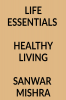 LIFE ESSENTIALS : HEALTHY LIVING