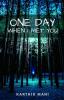 ONE DAY WHEN I MET YOU : UNTOLD LOVE STORY