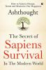 The Secret of Sapiens Survival in the Modern World : How to Achieve Human Needs and Maximize Our Happiness