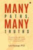 Many Paths Many Truths : A Journey through World Religions That Have Shaped 21st Century Humanity